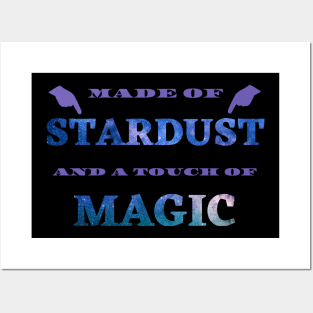 Made of stardust and a touch of magic Posters and Art